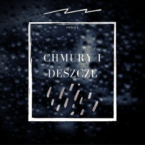 Trójca - Chmury i deszcze