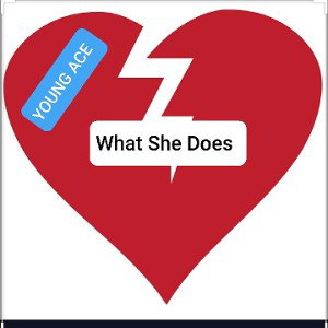 young Ace - What She Does