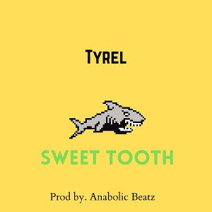 Tyrel - Sweet Tooth (Prod by. Anabolic Beatz)