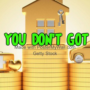 YOU DON'T GOT BY S K E 
