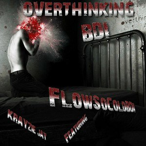 OverThinking Featuring KRAYZIE Jay