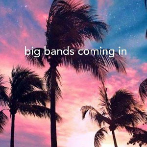 big bands coming