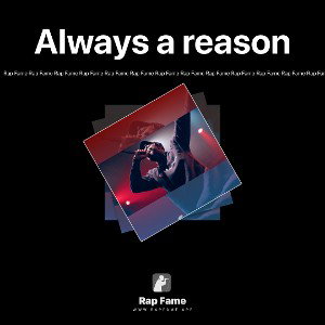 Always a reason 