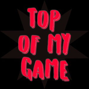 ❌TOP OF MY GAME❌ 