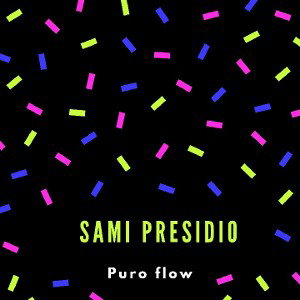 sami presidio- puro flow