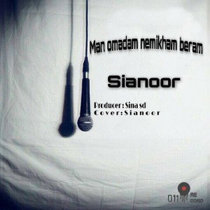 Man omadam nemikham beram-Sianoor 
