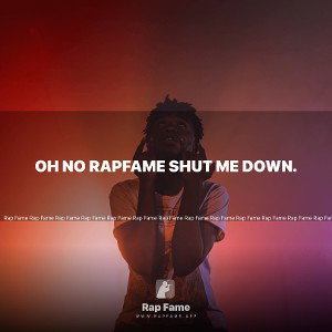Oh no RapFame shut me down.