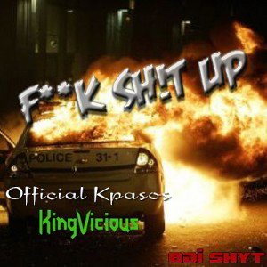 Ft. KingVicious- F&#K SH!T UP
