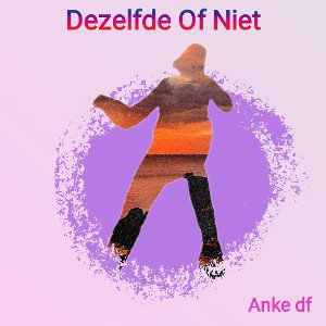 Dezelfde Of Niet