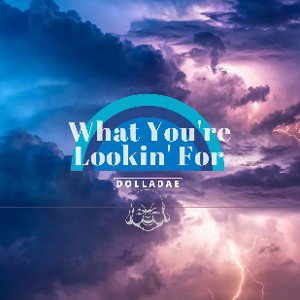 What You're Lookin' For