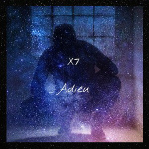 X7 Adieu 