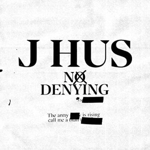No Denying ft J Hus