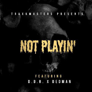 Not Playin' ft. D.D.R., DEDMAN