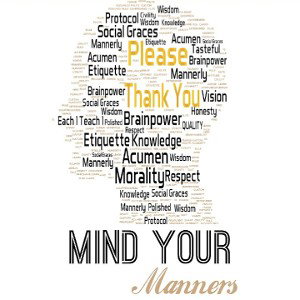 Mind your manners