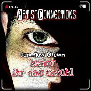 DopeflowGtown - kennt ihr das Gefühl