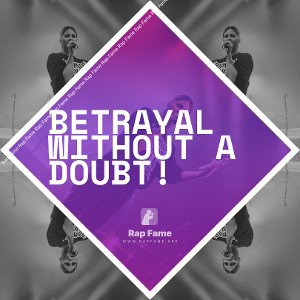 Betrayal Without A Doubt!