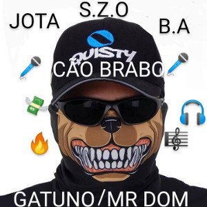 #CÃOBRABO ( JOTA/SZO/BA/GATUNO/DOM)