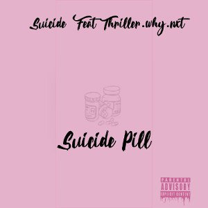 Suicide Pill ft. Thriller why nxt