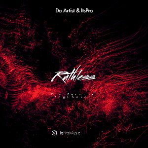 Da Artist - Ruthless (feat. LVR ANT & ItsPro)