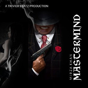 MASTERMIND - MIRZA KHAN PROD BY TRIVIOX BEATZ