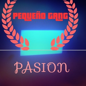 PEQUEÑO GANG-PASION