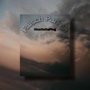 Falsch Parken - MaxOnDaPlug