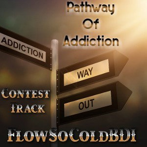 Pathways Of Addiction By FlowSoCdBDI (In remeberance of the REEPER)