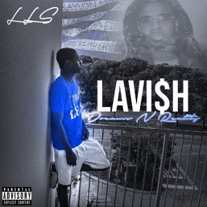 (This my friend) Dreams N Reality- LL$ Lavi$h