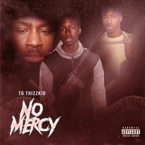 TG Thizzkid - No Mercy (prod by joegocrazy