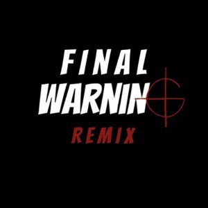 Final Warning (Remix)
