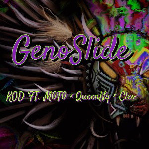 KOD - GenoSlide Ft. M0T0 x Queen Nyla × Cleo