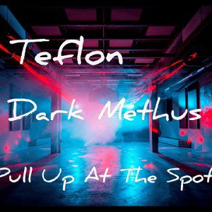 Teflon ft. Dark Methus "Pull Up At The Spot"
