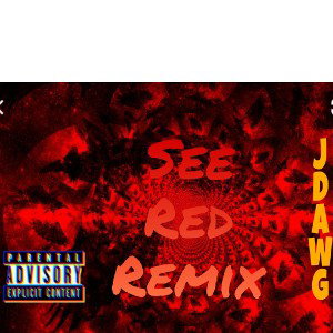 Jdawg- See red Remix
