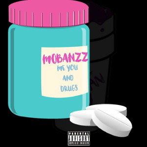 MOBANZZ - ME YOU AND DRUGS 