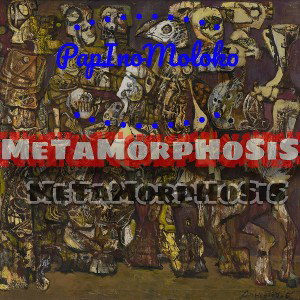 papinomoloko - MeTaMorpHoSiS 