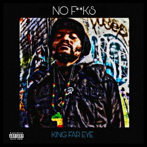 No Fucks - King Far Eye