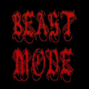 BEAST MODE