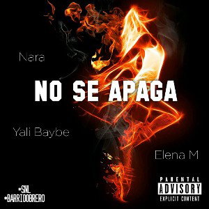 🔥No se apaga  • ft Yaly Baybe & Elena M