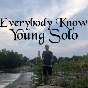 Everybody Know By Young Solo