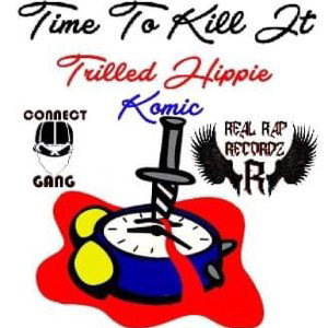 Time To Kill It Ft TrilledHippie