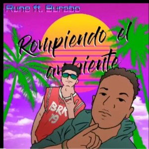 Rune ft Burabo - Rompiendo el ambiente