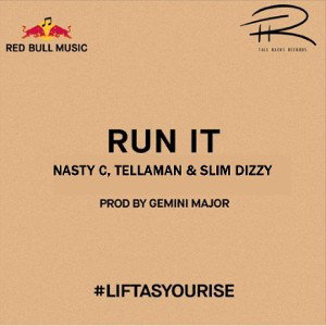 Run It (ft Nasty C & Tellaman)