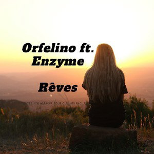 Orfelino Ft. Enzyme - Rêves 