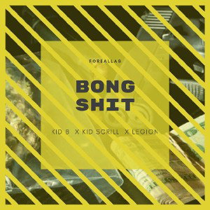Kid B x Kid Scrill x Legion - Bong Shit