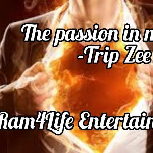 The passion in me  -Trip Zee