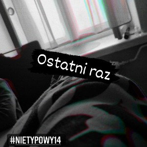 Nietypowy14- Ostatni raz (bass boosted)