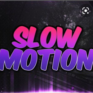 Slow Motion