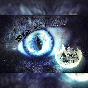 "See You" -Anarchy Wolf 