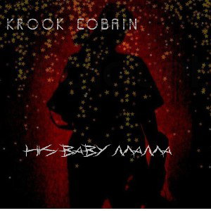 KROOK COBAIN - HIS BABY MAMA