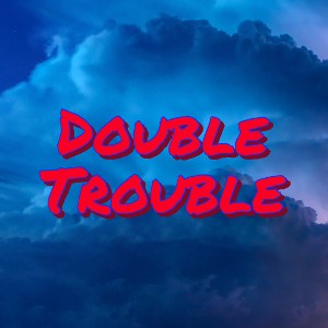 Double Trouble (Rayo Azul)